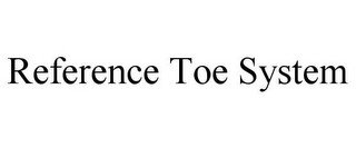 REFERENCE TOE SYSTEM