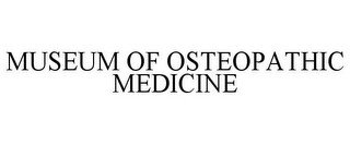 MUSEUM OF OSTEOPATHIC MEDICINE