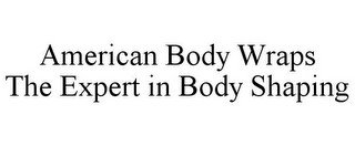 AMERICAN BODY WRAPS THE EXPERT IN BODY SHAPING