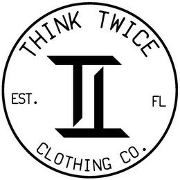 THINK TWICE CLOTHING CO EST. FL II