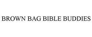 BROWN BAG BIBLE BUDDIES