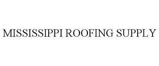 MISSISSIPPI ROOFING SUPPLY