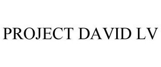 PROJECT DAVID LV