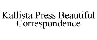 KALLISTA PRESS BEAUTIFUL CORRESPONDENCE