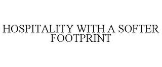 HOSPITALITY WITH A SOFTER FOOTPRINT