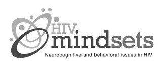 HIV MINDSETS NEUROCOGNITIVE AND BEHAVIORAL ISSUES IN HIV