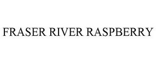 FRASER RIVER RASPBERRY