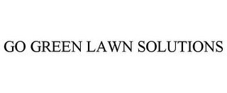 GO GREEN LAWN SOLUTIONS