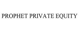 PROPHET PRIVATE EQUITY