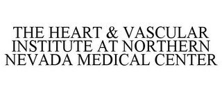 THE HEART & VASCULAR INSTITUTE AT NORTHERN NEVADA MEDICAL CENTER