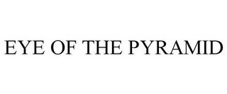 EYE OF THE PYRAMID