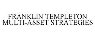 FRANKLIN TEMPLETON MULTI-ASSET STRATEGIES