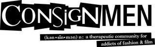 CONSIGNMEN (KEN · SIN · MEN) N: A THERAPEUTIC COMMUNITY FOR ADDICTS OF FASHION & FILM