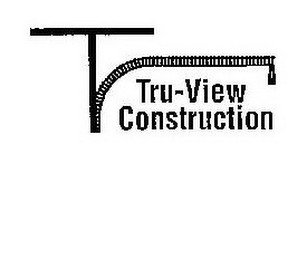 T TRU-VIEW CONSTRUCTION