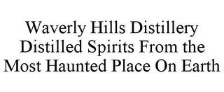 WAVERLY HILLS DISTILLERY DISTILLED SPIRITS FROM THE MOST HAUNTED PLACE ON EARTH