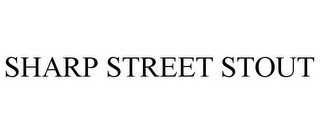 SHARP STREET STOUT