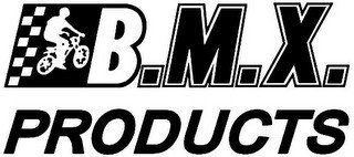 B.M.X. PRODUCTS
