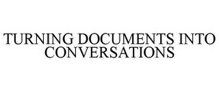 TURNING DOCUMENTS INTO CONVERSATIONS