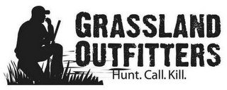 GRASSLAND OUTFITTERS HUNT.CALL.KILL.