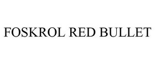 FOSKROL RED BULLET