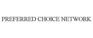 PREFERRED CHOICE NETWORK recognize phone