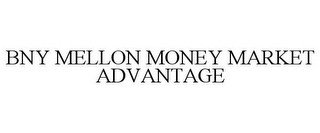 BNY MELLON MONEY MARKET ADVANTAGE
