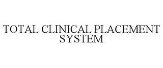 TOTAL CLINICAL PLACEMENT SYSTEM recognize phone