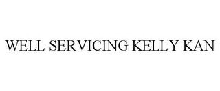 WELL SERVICING KELLY KAN