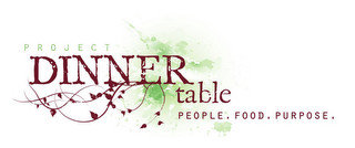 PROJECT DINNER TABLE PEOPLE. FOOD. PURPOSE.