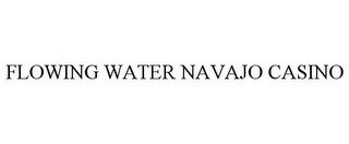 FLOWING WATER NAVAJO CASINO