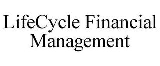 LIFECYCLE FINANCIAL MANAGEMENT