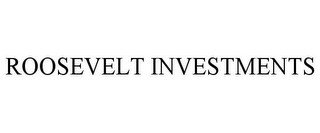 ROOSEVELT INVESTMENTS