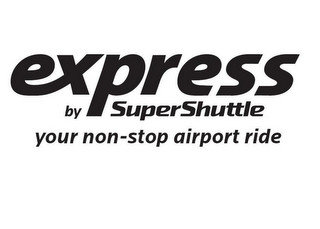 EXPRESS BY SUPERSHUTTLE YOUR NON-STOP AIRPORT RIDE recognize phone