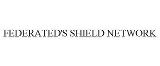 FEDERATED'S SHIELD NETWORK