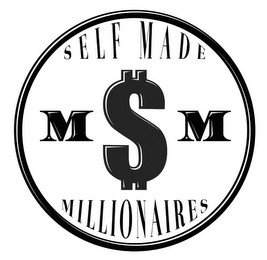 SELF MADE MILLIONAIRES M$M