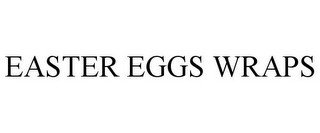 EASTER EGGS WRAPS