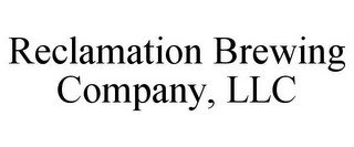 RECLAMATION BREWING COMPANY, LLC