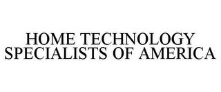 HOME TECHNOLOGY SPECIALISTS OF AMERICA