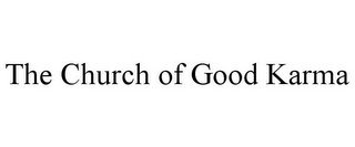 THE CHURCH OF GOOD KARMA