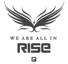 WE ARE ALL IN RISE