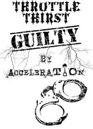 THROTTLE THIRST- GUILTY BY ACCELERATION recognize phone