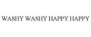 WASHY WASHY HAPPY HAPPY