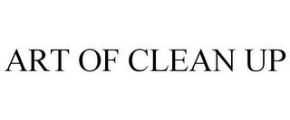 ART OF CLEAN UP