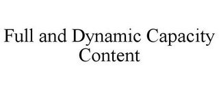 FULL AND DYNAMIC CAPACITY CONTENT