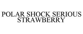 POLAR SHOCK SERIOUS STRAWBERRY