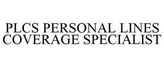 PLCS PERSONAL LINES COVERAGE SPECIALIST