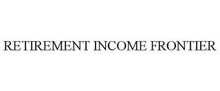 RETIREMENT INCOME FRONTIER