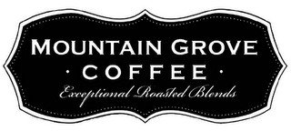MOUNTAIN GROVE COFFEE EXCEPTIONAL ROASTED BLENDS