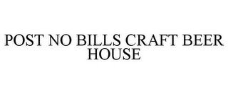 POST NO BILLS CRAFT BEER HOUSE