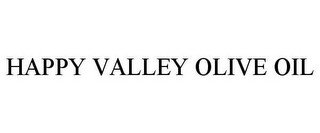 HAPPY VALLEY OLIVE OIL